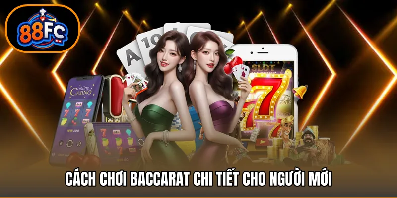 Cách chơi Baccarat chi tiết cho người mới