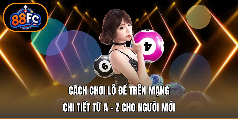 cách chơi lô đề trên mạng