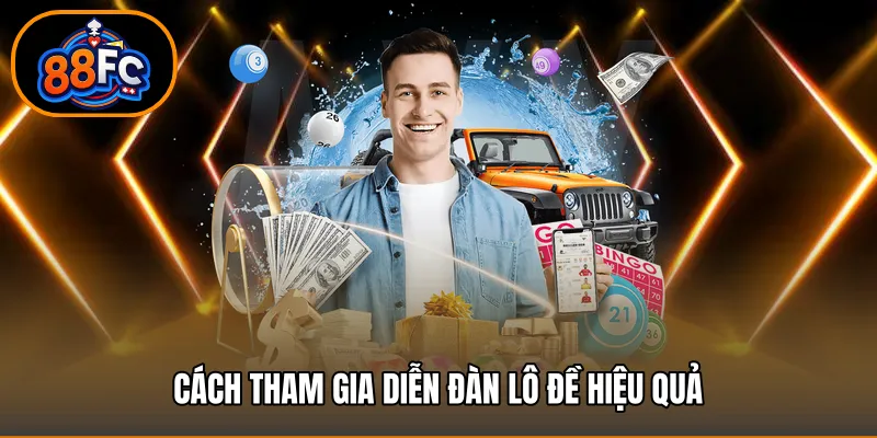 Cách tham gia Diễn đàn lô đề hiệu quả