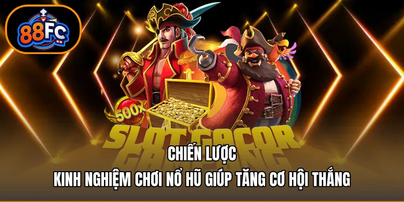 Chiến lược Kinh nghiệm chơi nổ hũ giúp tăng cơ hội thắng