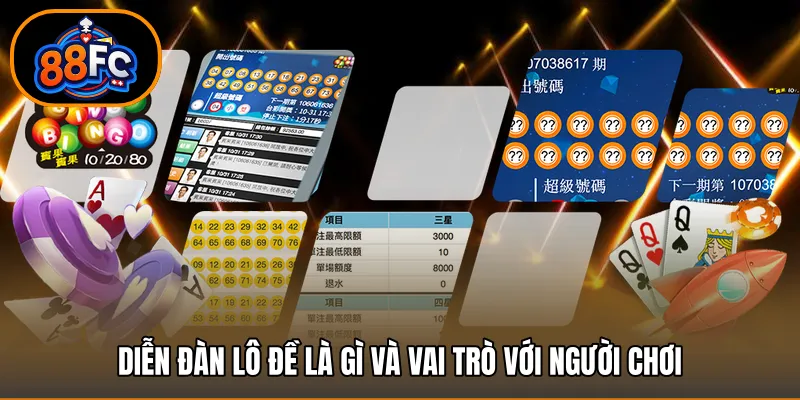 Diễn đàn lô đề là gì và vai trò với người chơi