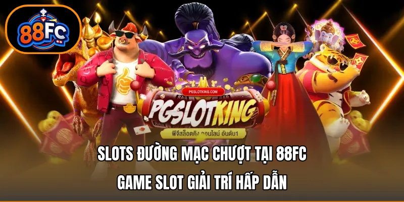 Slots Đường Mạc Chượt