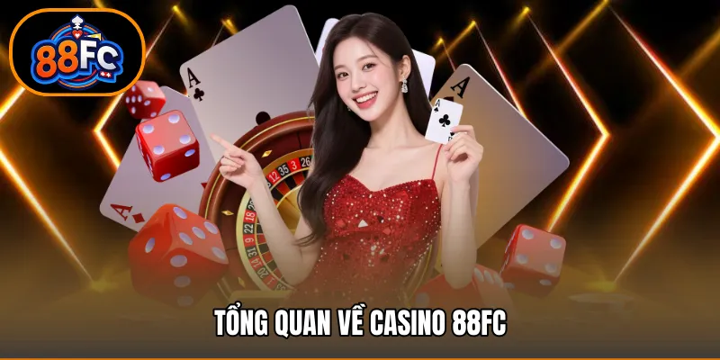 Tổng quan về casino 88FC
