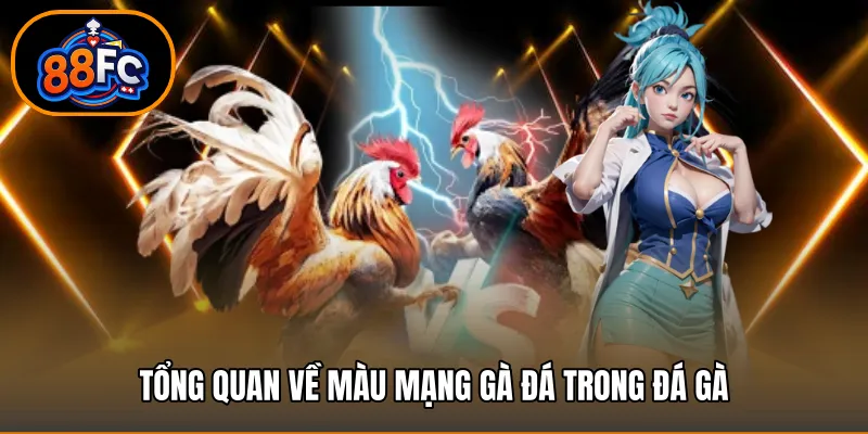Tổng quan về Màu mạng gà đá trong đá gà